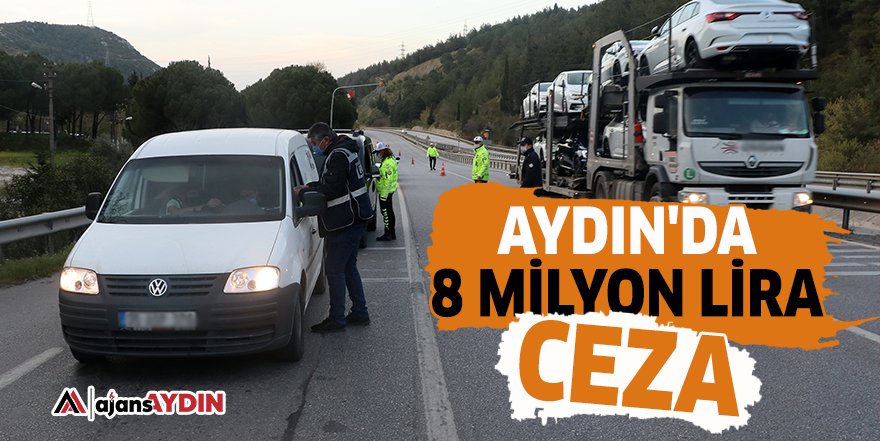 Aydın'da 8 milyon lira ceza
