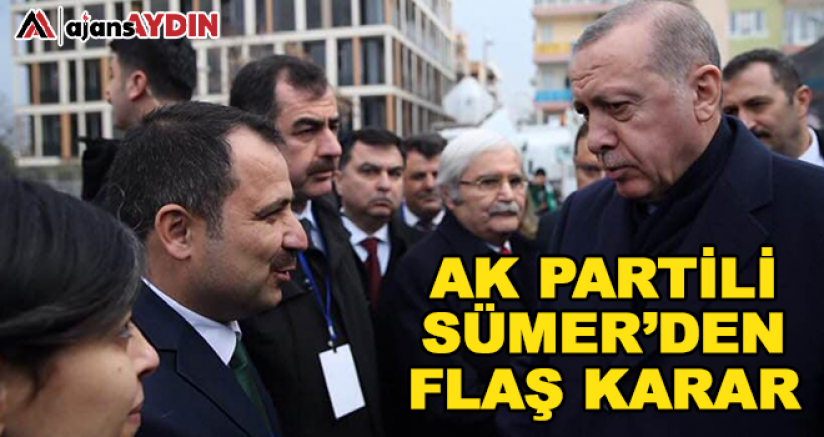 AK Partili Sümer'den Flaş Karar