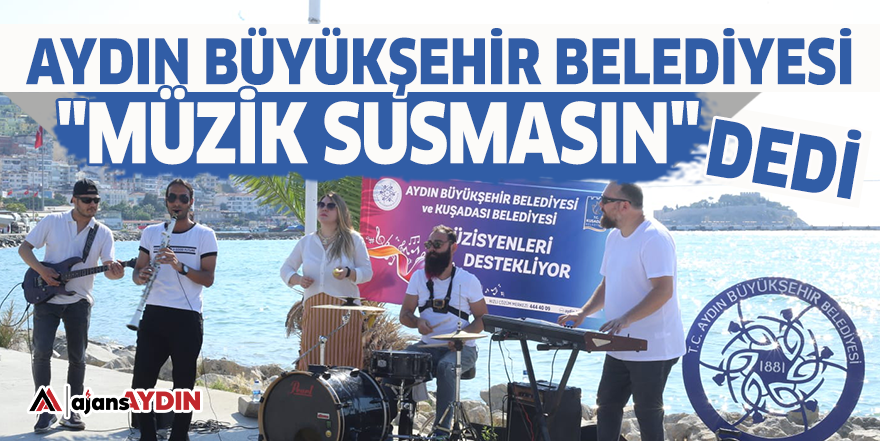 Aydın Büyükşehir Belediyesi "Müzik Susmasın" dedi