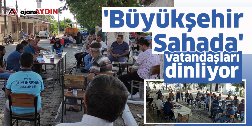 'Büyükşehir sahada' vatandaşları dinliyor