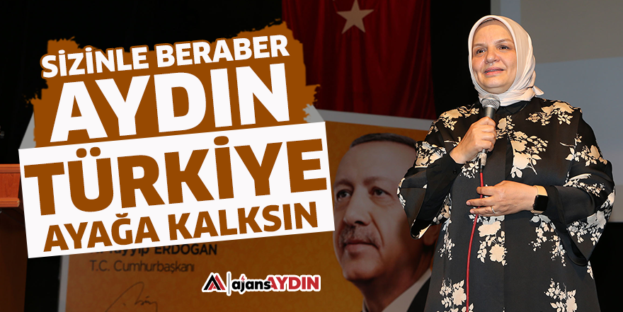 "Sizlerle beraber Aydın, Türkiye ayağa kalksın"