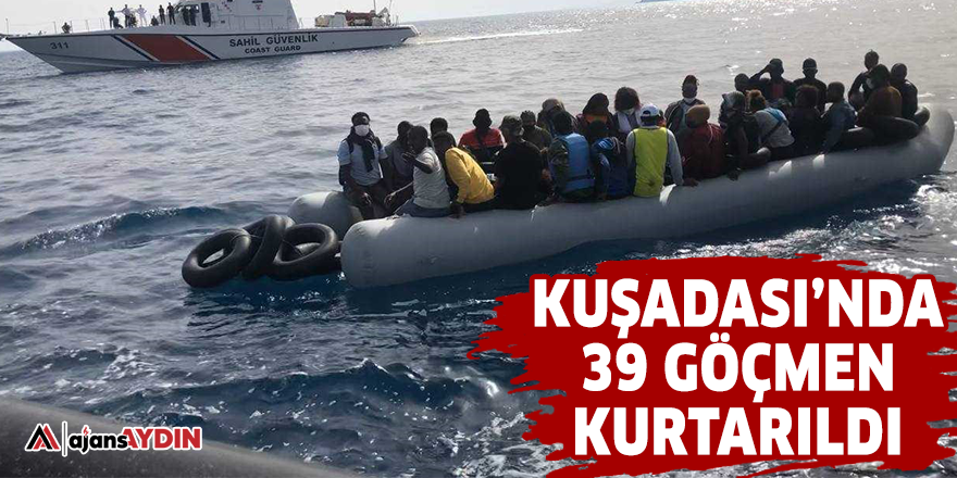 Kuşadası'nda 39 göçmen kurtarıldı