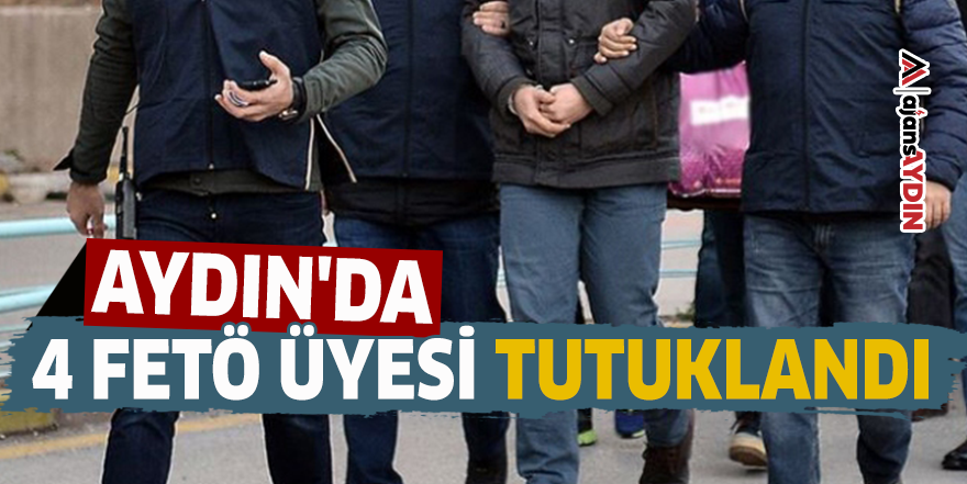 Aydın'da 4 FETÖ üyesi tutuklandı