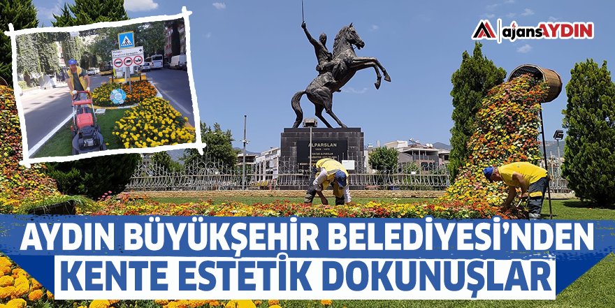 Aydın Büyükşehir Belediyesi'nden kente estetik dokunuşlar