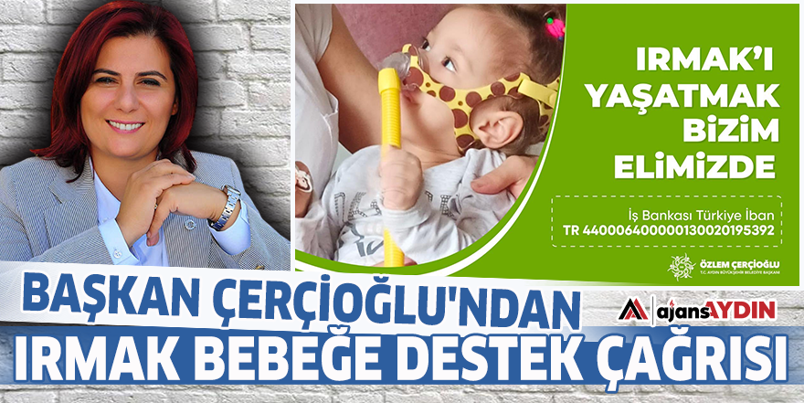 Başkan Çerçioğlu'ndan ırmak bebeğe destek çağrısı