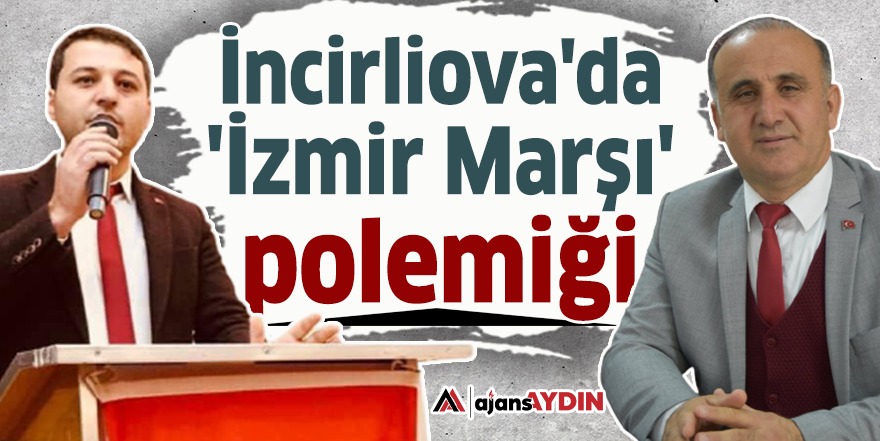 İncirliova'da 'İzmir Marşı' polemiği