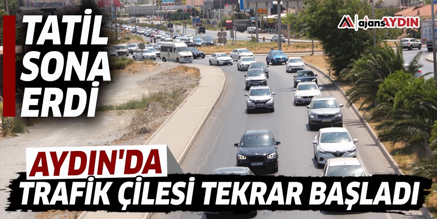 Aydın'da trafik çilesi tekrar başladı