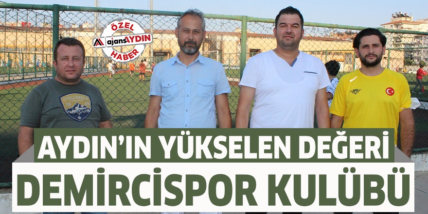 Aydın'ın yükselen değeri Demircispor kulübü