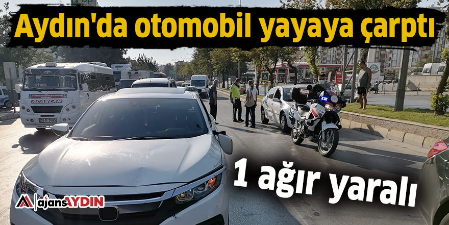 Aydın'da otomobil yayaya çarptı