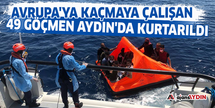Avrupa'ya kaçmaya çalışan 49 göçmen Aydın'da kurtarıldı