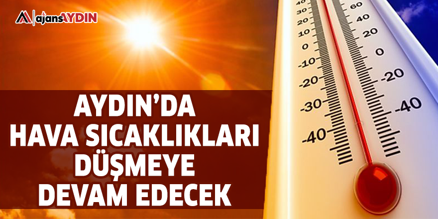 Aydın'da hava sıcaklıkları düşmeye devam edecek