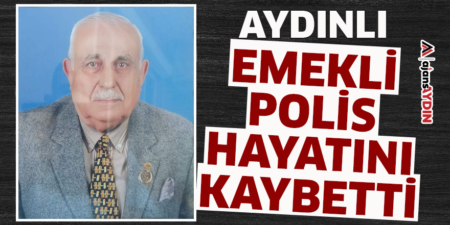 Aydınlı emekli polis hayatını kaybetti