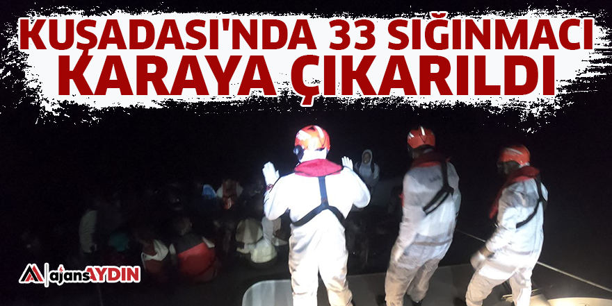 Kuşadası'nda 33 sığınmacı karaya çıkarıldı