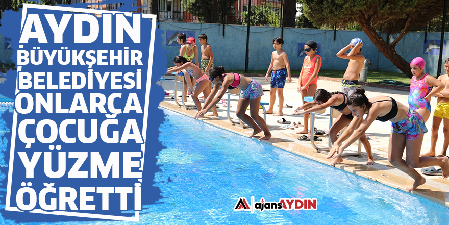 Aydın Büyükşehir Belediyesi onlarca çocuğa yüzmeyi öğretti