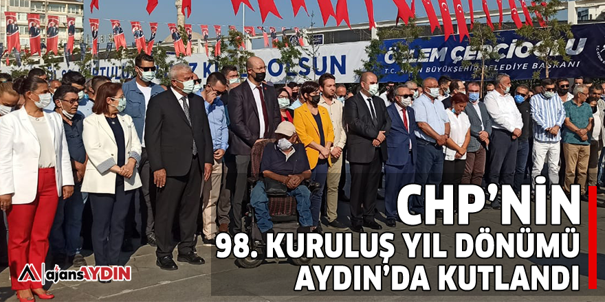 CHP'nin 98. kuruluş yıl dönümü Aydın'da kutlandı
