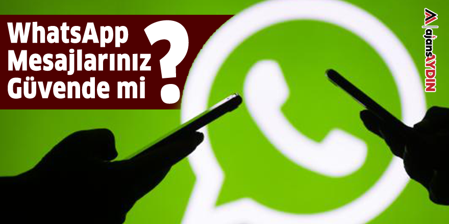 WhatsApp mesajlarınız güvende mi?