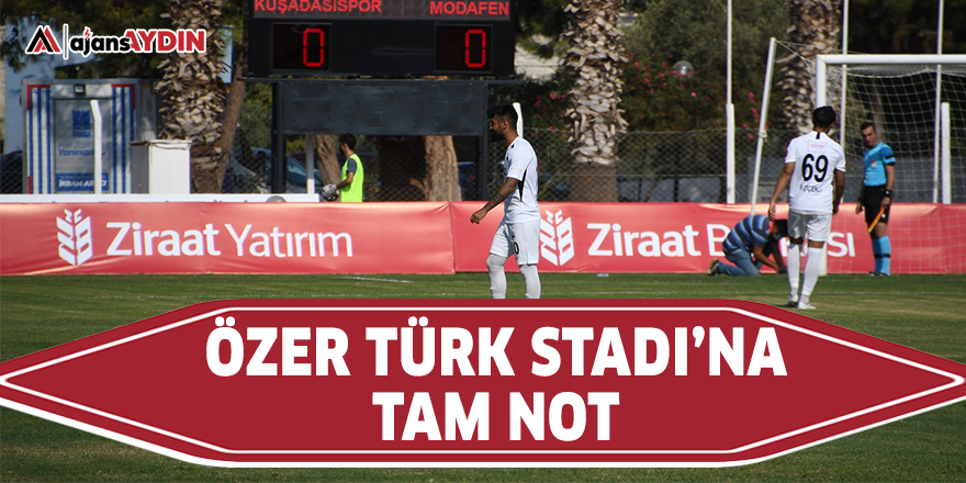 Özer Türk Stadı'na tam not