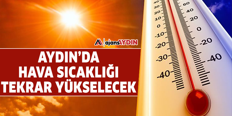 Aydın'da hava sıcaklığı tekrar yükselecek