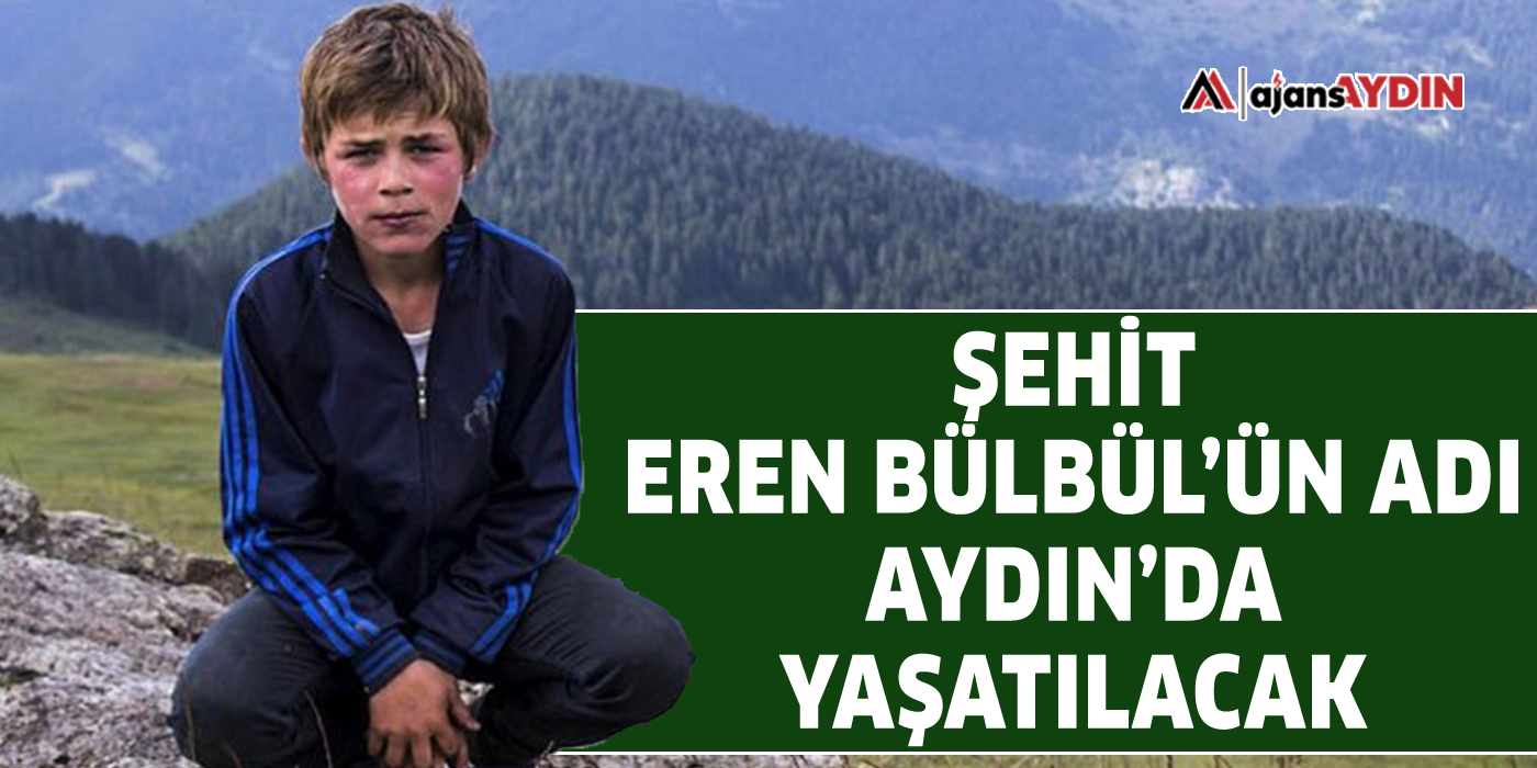 Şehit Eren Bülbül'ün adı Aydın'da yaşatılacak