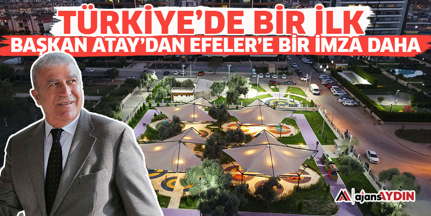 Türkiye'de bir ilk Başkan Atay'dan Efeler'e bir imza daha