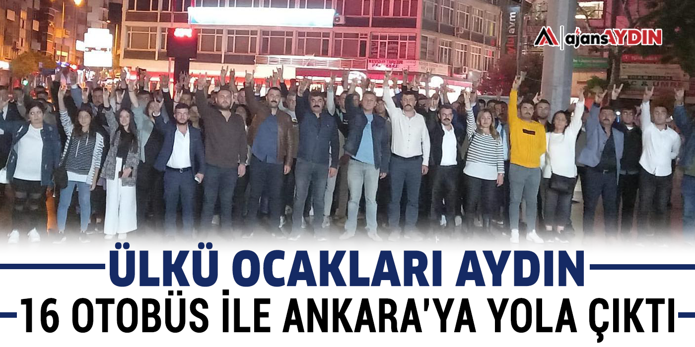Ülkü Ocakları Aydın 16 otobüs ile Ankara'ya yola çıktı