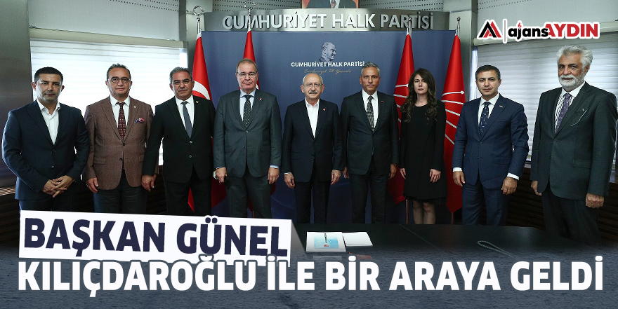 Başkan Günel Kılıçdaroğlu ile bir araya geldi