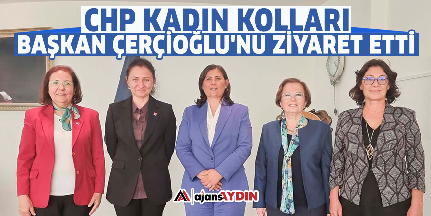 CHP Kadın Kolları Başkan Çerçioğlu'nu ziyaret etti