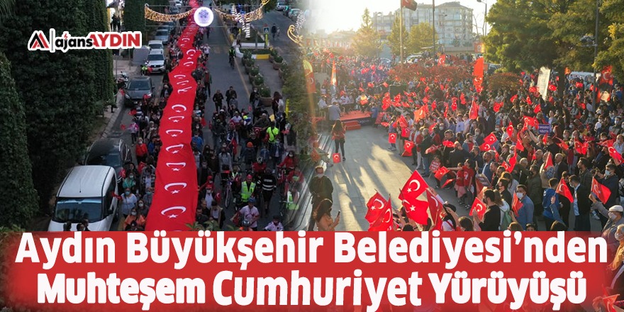 Aydın Büyükşehir Belediyesi’nden muhteşem Cumhuriyet yürüyüşü