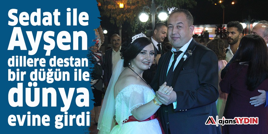 Sedat ile Ayşen dillere destan bir düğün ile dünya evine girdi