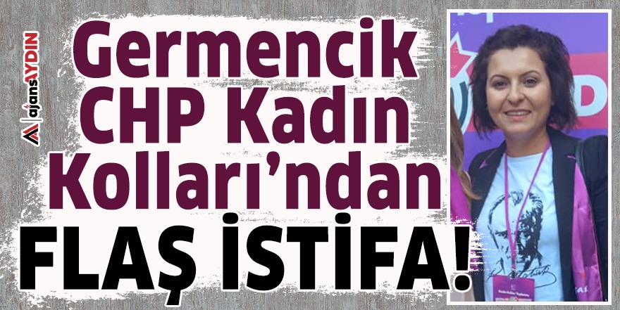 Germencik CHP Kadın Kolları’ndan flaş istifa!