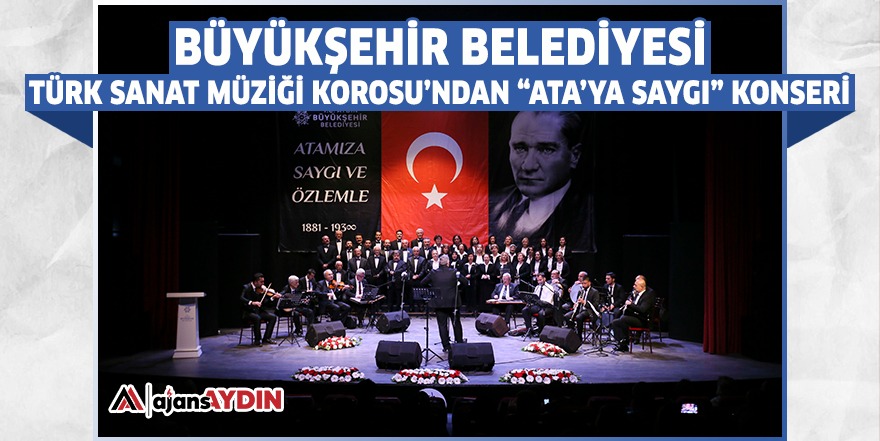 Büyükşehir Belediyesi Türk Sanat Müziği Korosu’ndan “Ata’ya Saygı” konseri