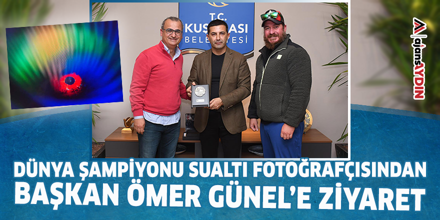 Dünya Şampiyonu sualtı fotoğrafçısından Başkan Ömer Günel'e ziyaret