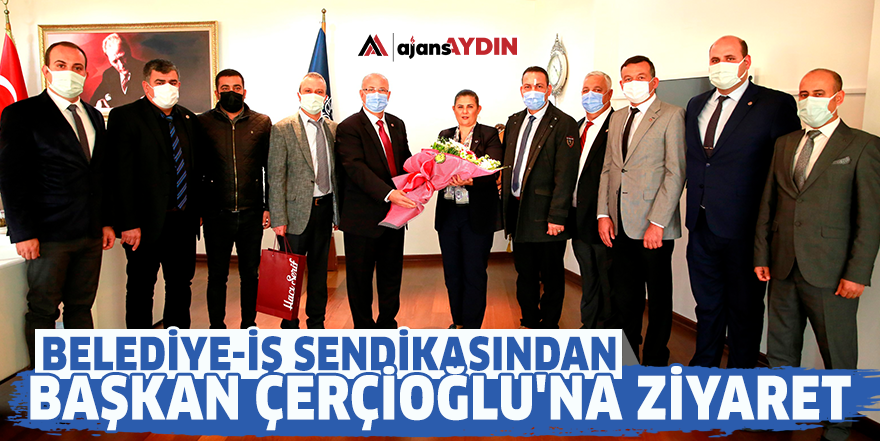 Belediye-İş Sendikası'ndan Başkan Çerçioğlu'na ziyaret