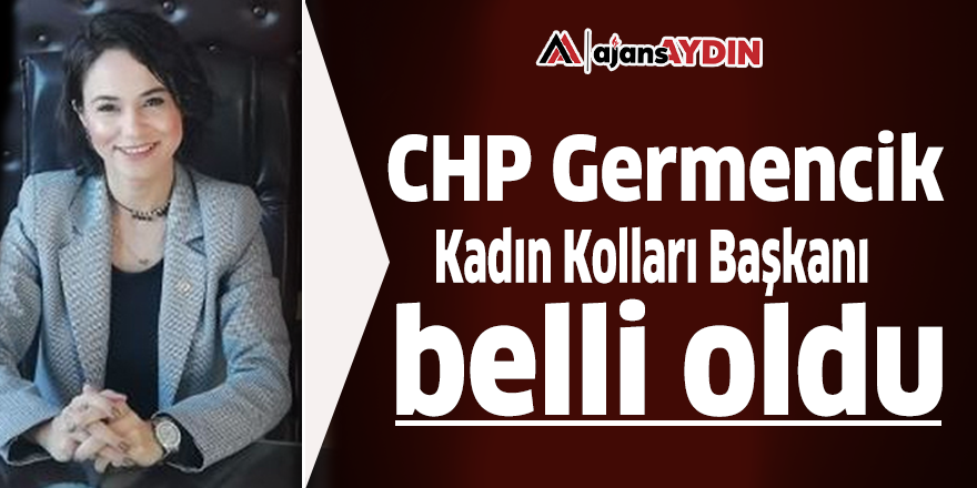 CHP Germencik Kadın Kolları Başkanı belli oldu
