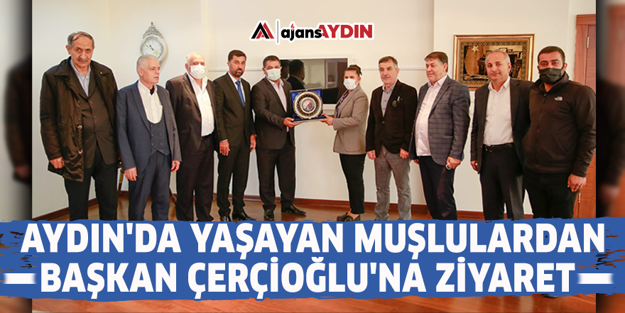 Aydın'da yaşayan Muşlulardan Başkan Çerçioğlu'na ziyaret