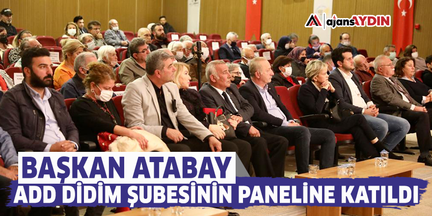 Başkan Atabay, ADD Didim şubesinin paneline katıldı
