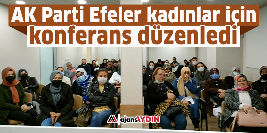 AK Parti Efeler kadınlar için konferans düzenledi