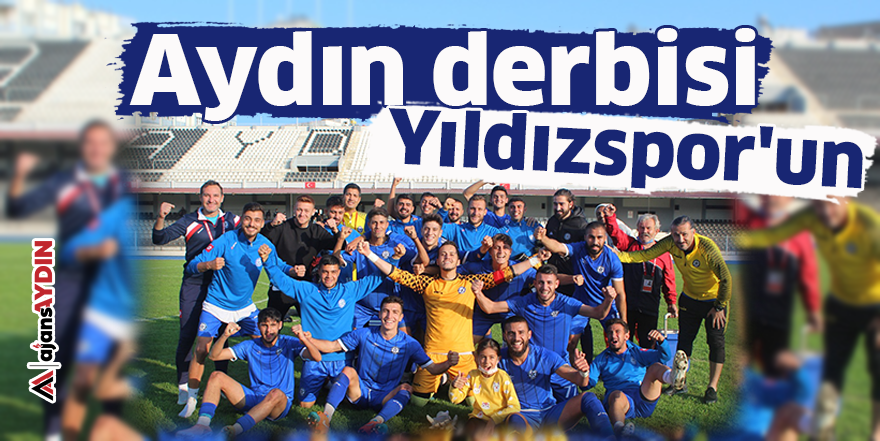 Aydın derbisi Yıldızspor'un