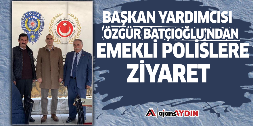 Başkan Yardımcısı Özgür Batçıoğlu’ndan Emekli Polislere ziyaret