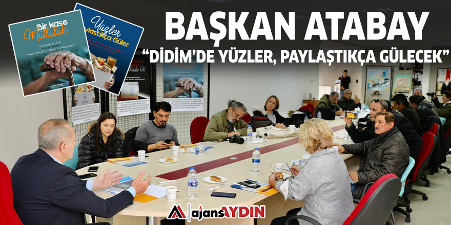 Başkan Atabay “Didim’de yüzler, paylaştıkça gülecek”