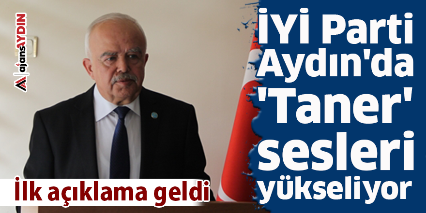 İYİ Parti Aydın'da 'Taner' sesleri yükseliyor