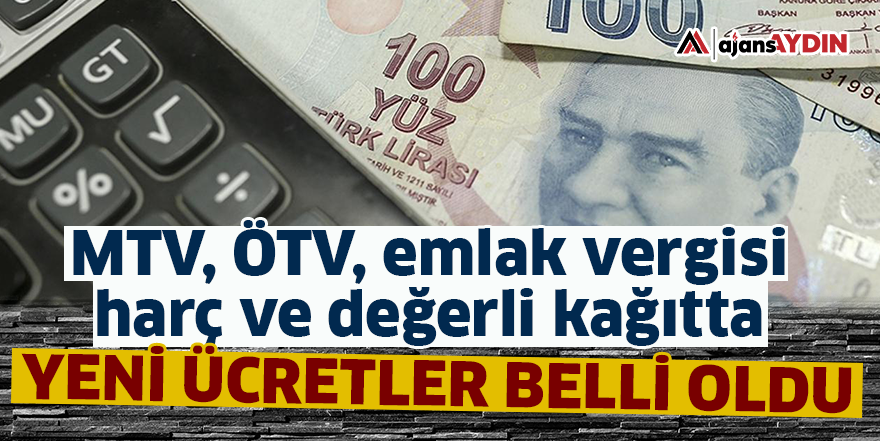 MTV, ÖTV, emlak vergisi, harç ve değerli kağıtta yeni ücretler belli oldu
