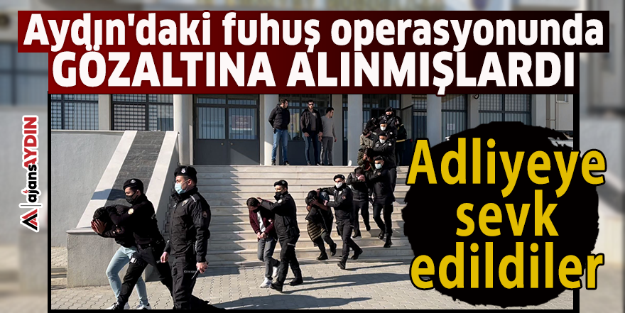 Aydın'daki fuhuş operasyonunda gözaltına alınmışlardı