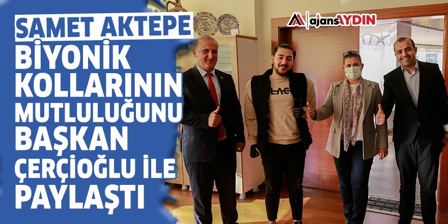 Samet Aktepe biyonik kollarının mutluluğunu Başkan Çerçioğlu ile Paylaştı
