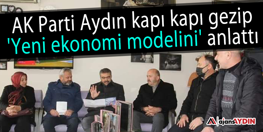 AK Parti Aydın kapı kapı gezip 'Yeni ekonomi modelini' anlattı