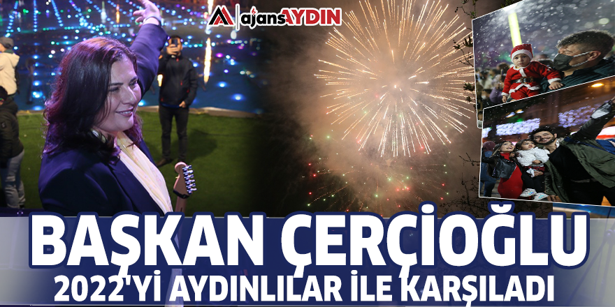 Başkan Çerçioğlu 2022'yi Aydınlılar ile karşıladı