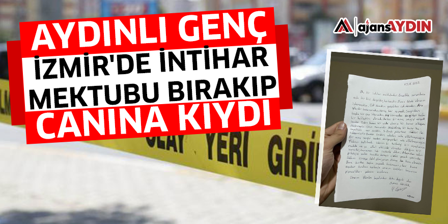 Aydınlı genç İzmir'de intihar mektubu bırakıp canına kıydı