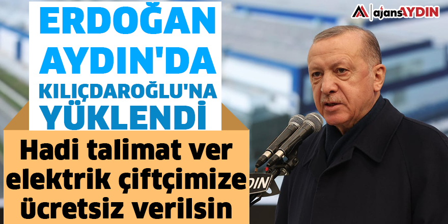 Erdoğan Aydın'da Kılıçdaroğlu'na yüklendi