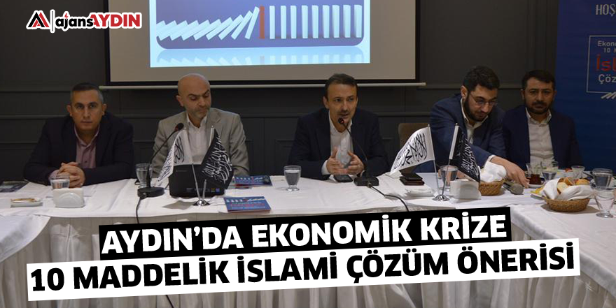 Aydın'da ekonomik krize 10 maddelik islami çözüm önerisi
