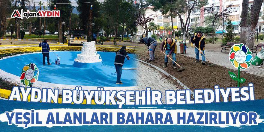 Aydın Büyükşehir Belediyesi kentin yeşil alanlarını bahara hazırlıyor